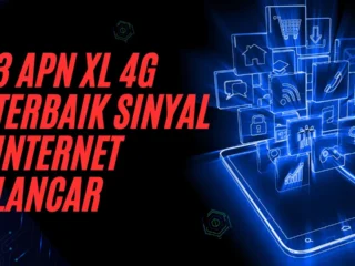 3 APN XL 4G Terbaik Sinyal Internet Lancar Banget