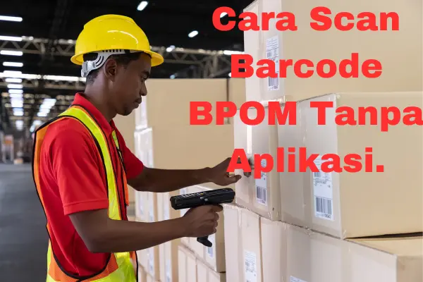 scan-barcode-bpom-tanpa-aplikasi